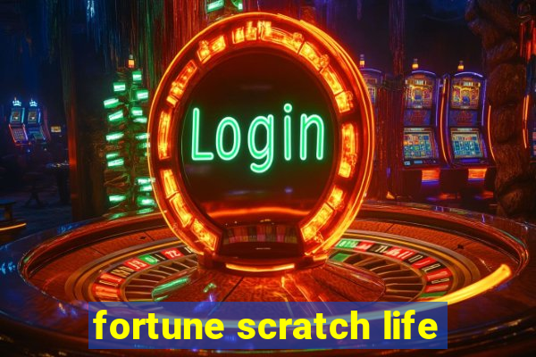 fortune scratch life